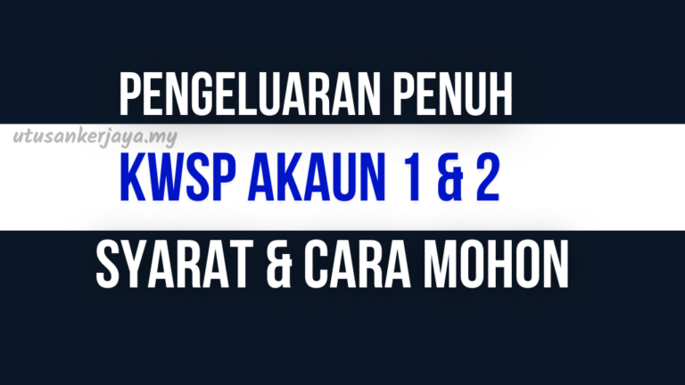 Pengeluaran Penuh Akaun 1 Akaun 2 KWSP Ini Syarat Cara Memohon