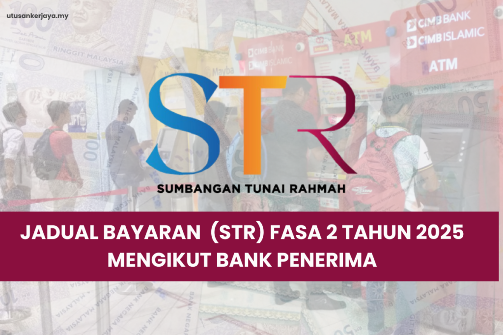 Jadual Bayaran Sumbangan Tunai Rahmah (STR) Fasa 2 Tahun 2025 Mengikut Bank Penerima