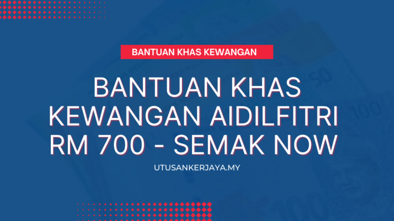 Bantuan Khas Kewangan Aidilfitri RM 700 Semak Kelayakan Anda