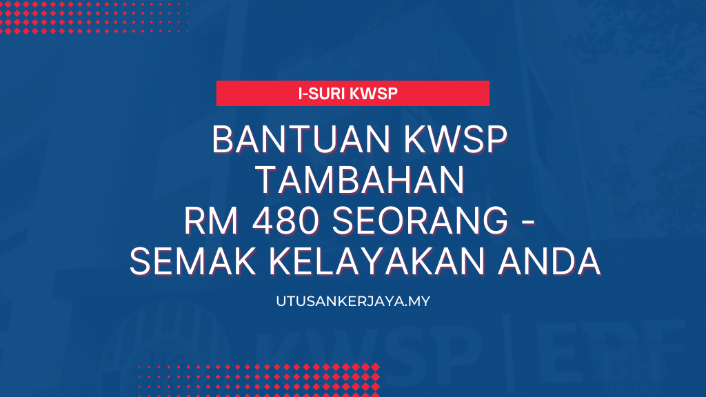 Bantuan KWSP Tambahan RM 480 Seorang - Semak Kelayakan Anda