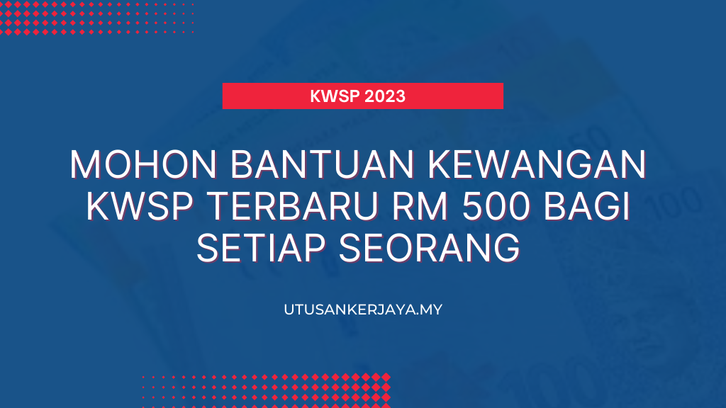 Mohon Bantuan Kewangan KWSP Terbaru RM 500 Bagi Setiap Seorang