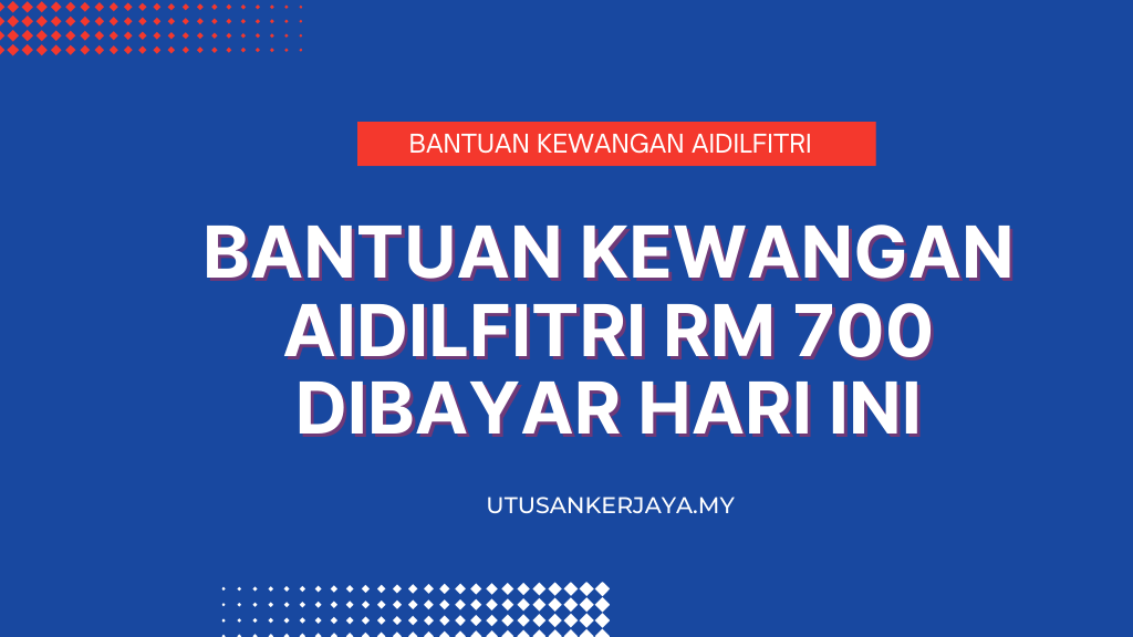 Bantuan Kewangan Aidilfitri RM 700 Dibayar Hari Ini : Semak Kelayakan Anda