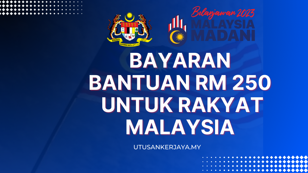 Bayaran Bantuan RM 250 Untuk Rakyat Malaysia : Semak Kelayakan Anda