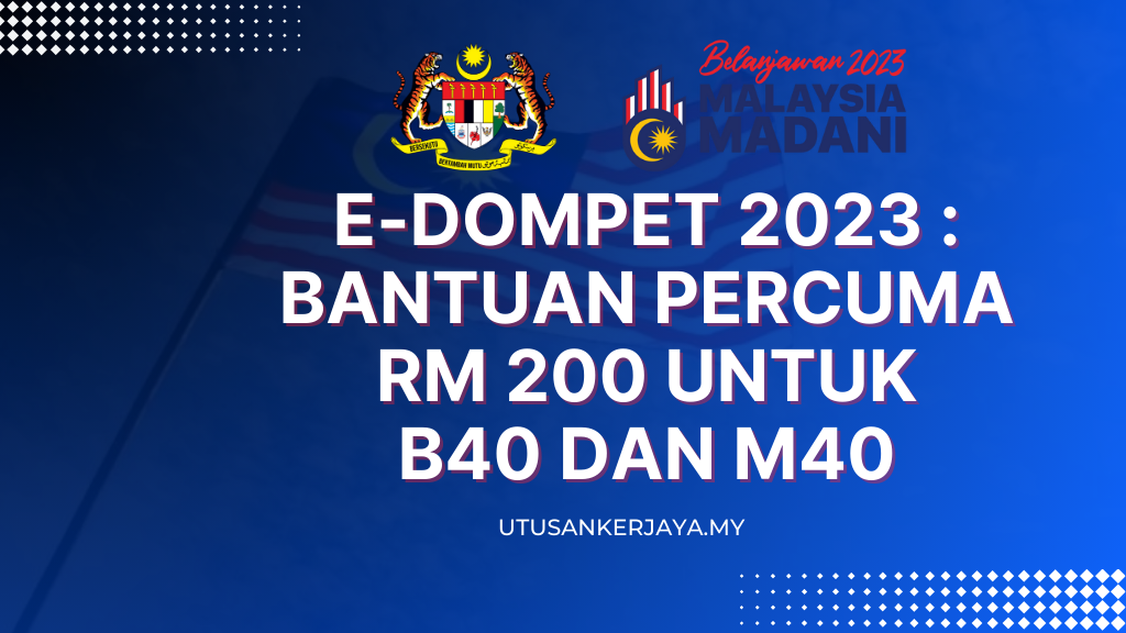 E-Dompet 2023 : Bantuan Percuma RM 200 Untuk B40 Dan M40