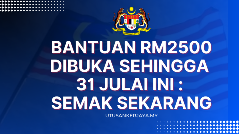 Bantuan RM2500 Dibuka Sehingga 31 Julai Ini : Semak Sekarang ...