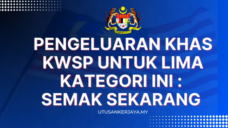 Pengeluaran Khas Kwsp Untuk Lima Kategori Ini Semak Sekarang