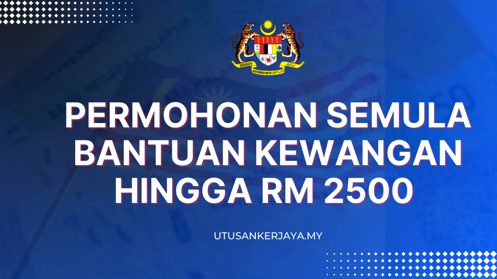 Permohonan Semula Bantuan Kewangan Hingga RM 2500 : Semak Sekarang