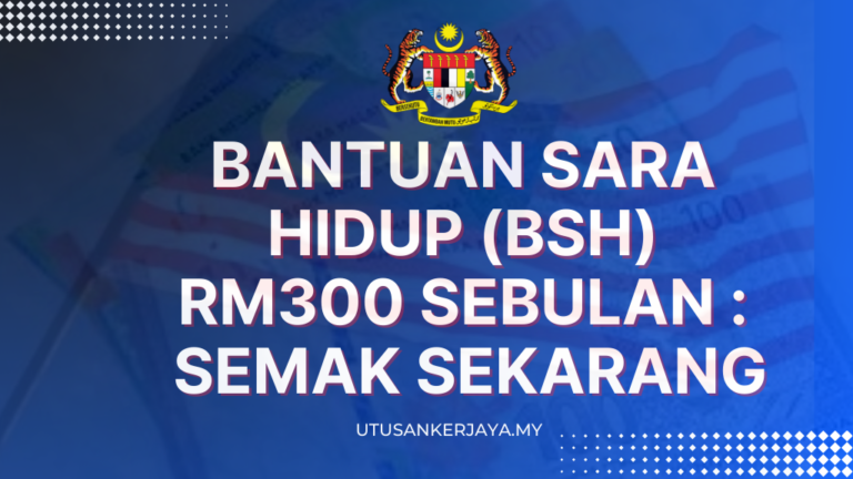 Bantuan Sara Hidup Bsh Rm Sebulan Semak Sekarang Utusankerjaya My