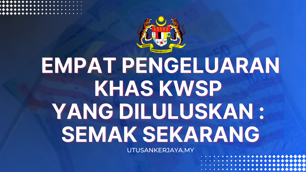 Empat Pengeluaran Khas KWSP Yang Diluluskan : Semak Sekarang