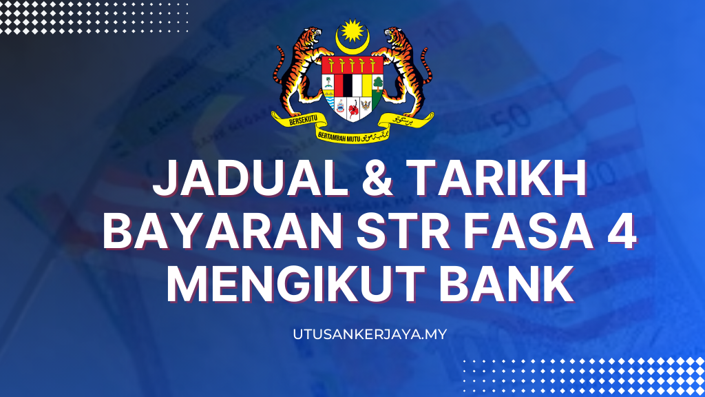 Jadual & Tarikh Bayaran STR Fasa 4 Mengikut Bank