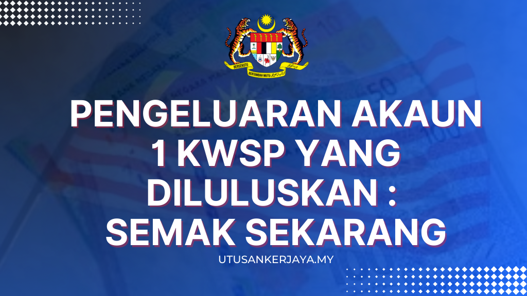 Pengeluaran Akaun 1 KWSP Yang Diluluskan : Semak Sekarang