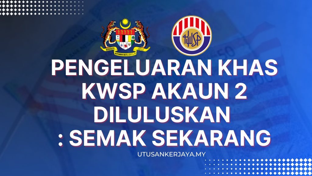 Pengeluaran Khas KWSP Akaun 2 Diluluskan : Semak Sekarang