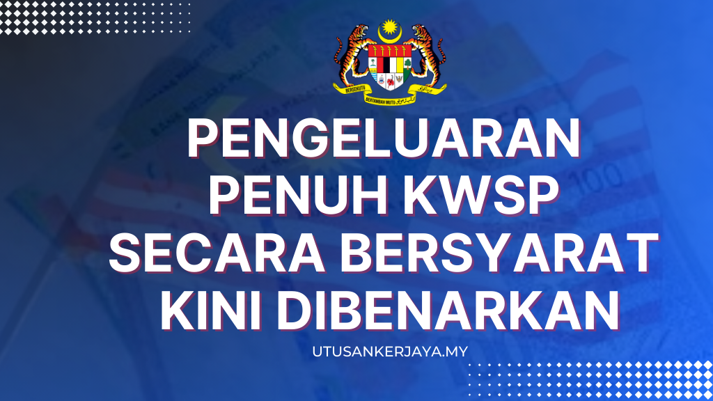 Pengeluaran Penuh KWSP Secara Bersyarat Kini Dibenarkan : Semak ...