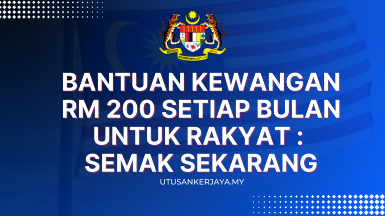 Bantuan Kewangan RM 200 Setiap Bulan Untuk Rakyat Semak Sekarang Utusankerjaya My