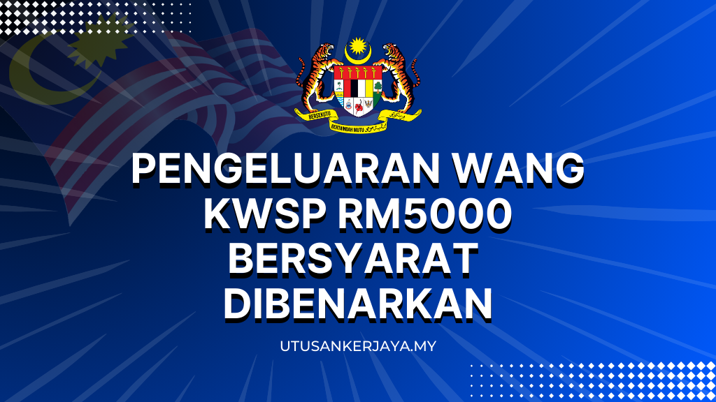 Pengeluaran Wang KWSP RM5000 Bersyarat Dibenarkan