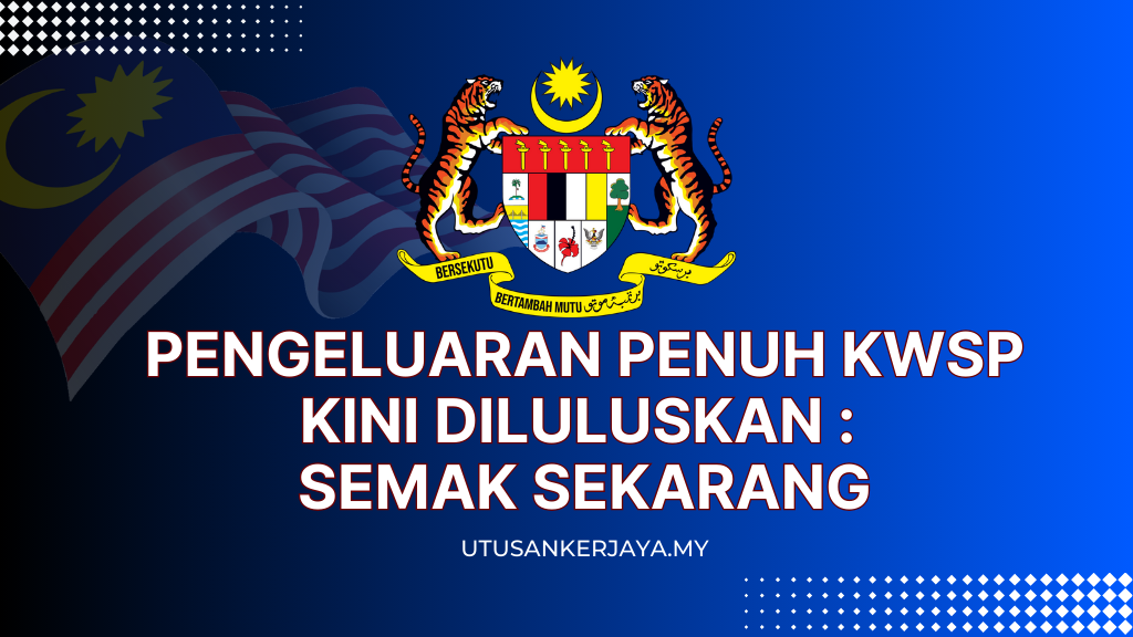 Pengeluaran Penuh KWSP Kini Diluluskan : Semak Sekarang