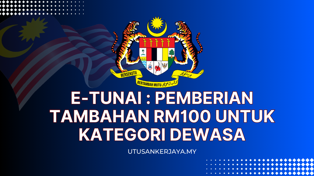 e-Tunai : Pemberian Tambahan RM100 Untuk Kategori Dewasa