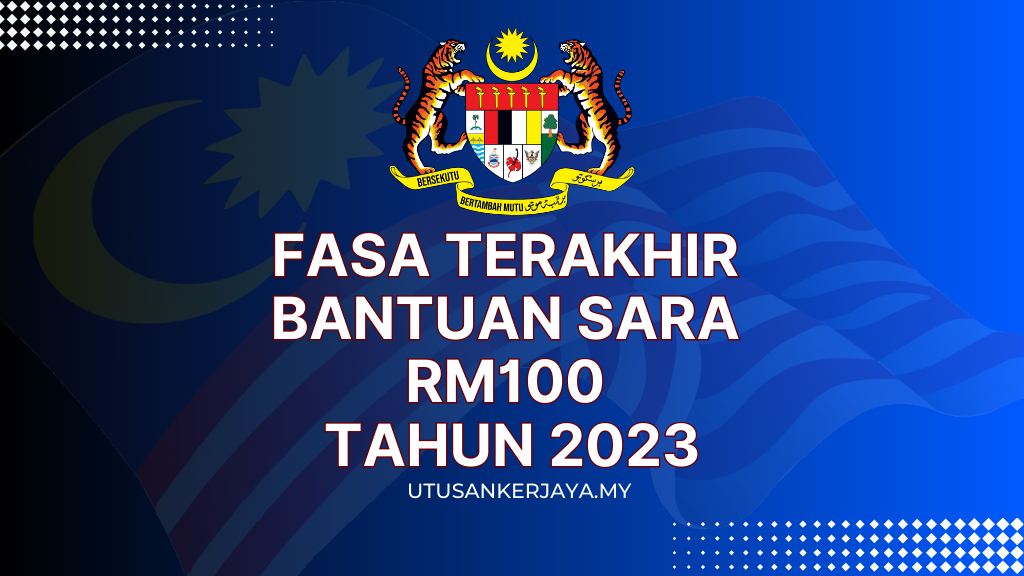 Fasa Terakhir Bantuan SARA RM100 Tahun 2023