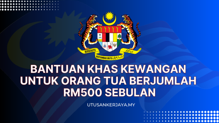 Bantuan Khas Kewangan Untuk Orang Tua Berjumlah RM500 Sebulan ...