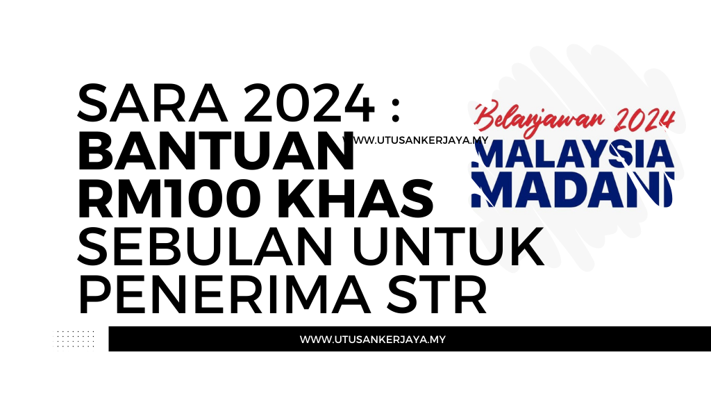 SARA 2024 : Bantuan RM100 Khas Sebulan Untuk Penerima STR