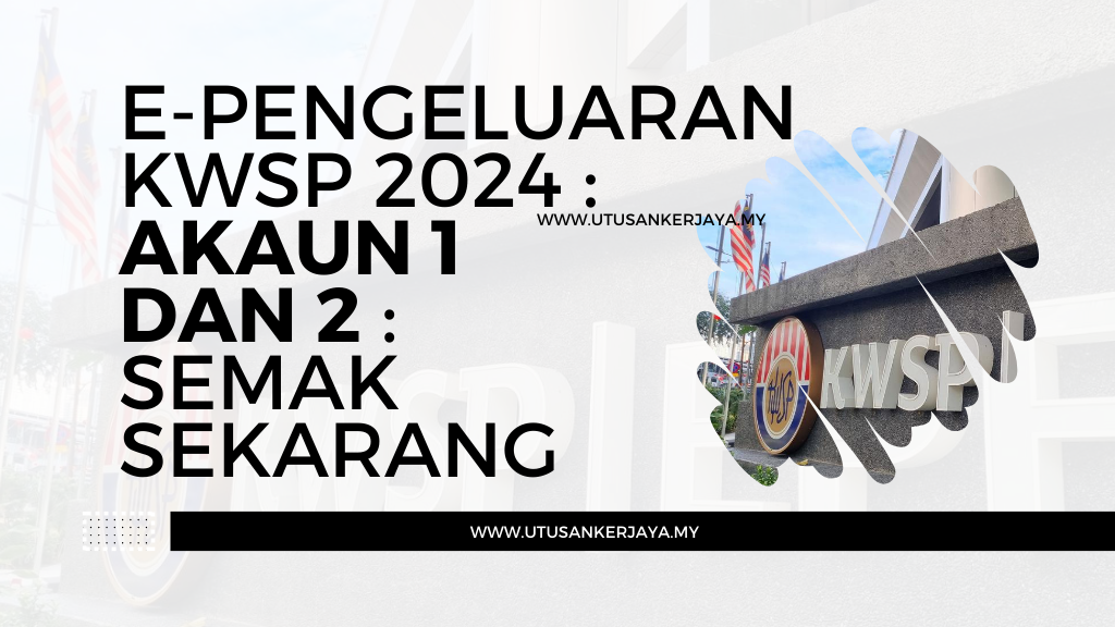 e-Pengeluaran KWSP 2024 : Akaun 1 Dan 2 : Semak Sekarang