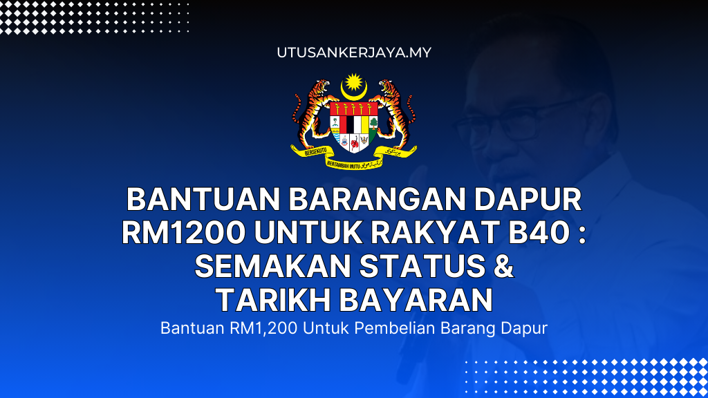 Bantuan Barangan Dapur RM1200 Untuk Rakyat B40 : Semakan Status & Tarikh Bayaran