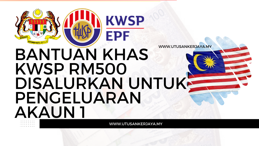 Bantuan Khas KWSP RM500 Disalurkan Untuk Pengeluaran Akaun 1
