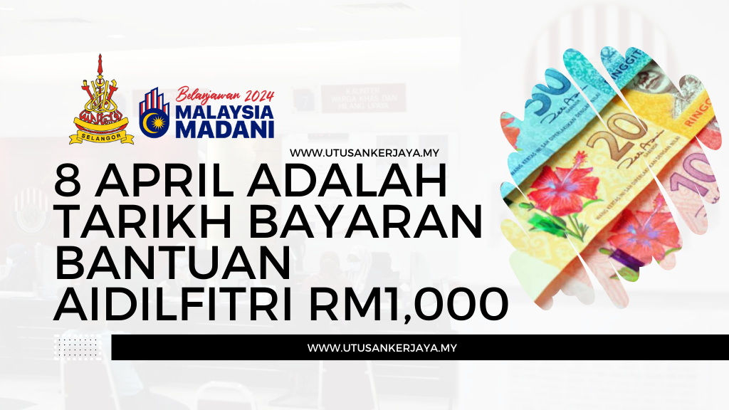 8 April Adalah Tarikh Bayaran Bantuan Aidilfitri RM1,000