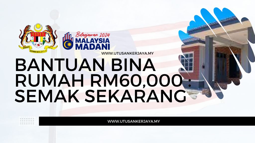 Bantuan Bina Rumah RM60,000 : Semak Sekarang