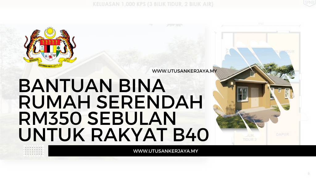 Bantuan Bina Rumah Serendah RM350 Sebulan Untuk Rakyat B40