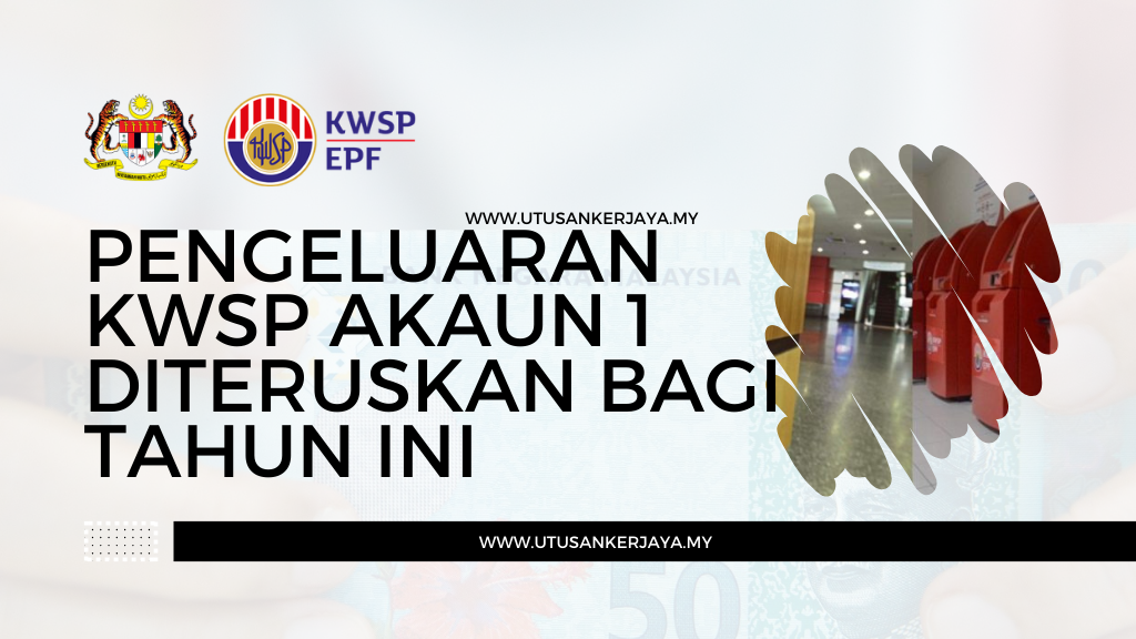 Pengeluaran KWSP Akaun 1 Diteruskan Bagi Tahun Ini