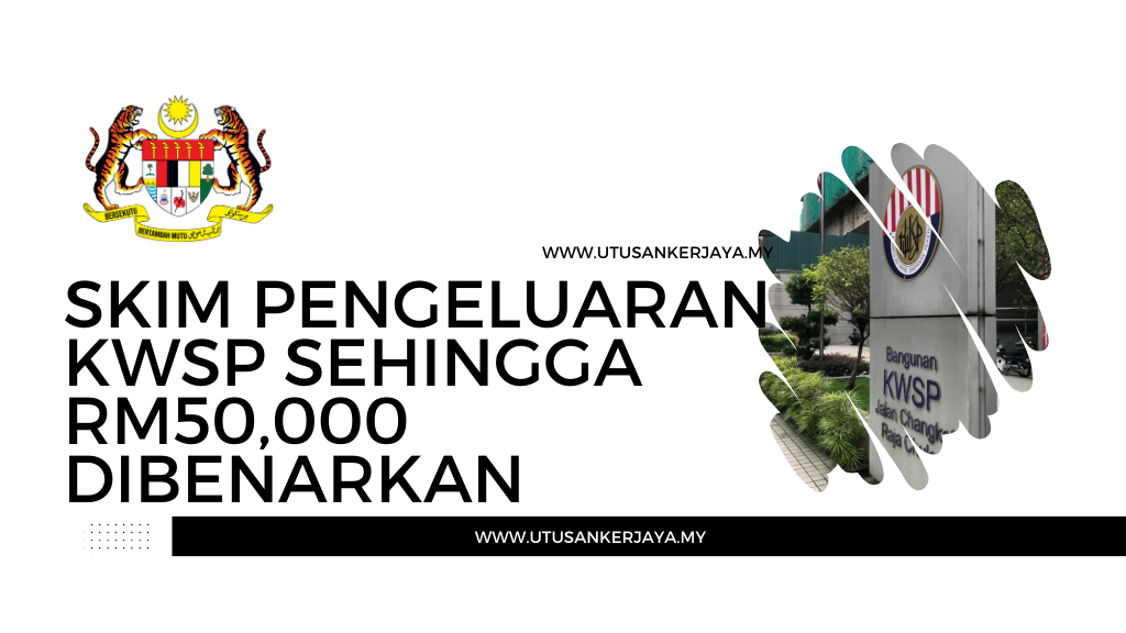 Skim Pengeluaran KWSP Sehingga RM50,000 Dibenarkan