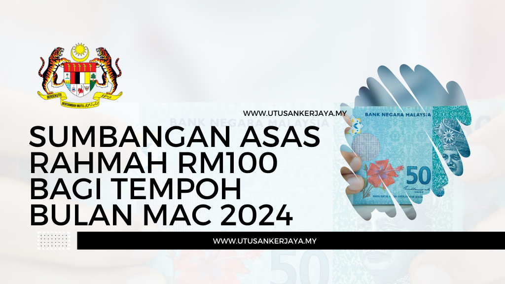 Sumbangan Asas Rahmah RM100 Bagi Tempoh Bulan Mac 2024