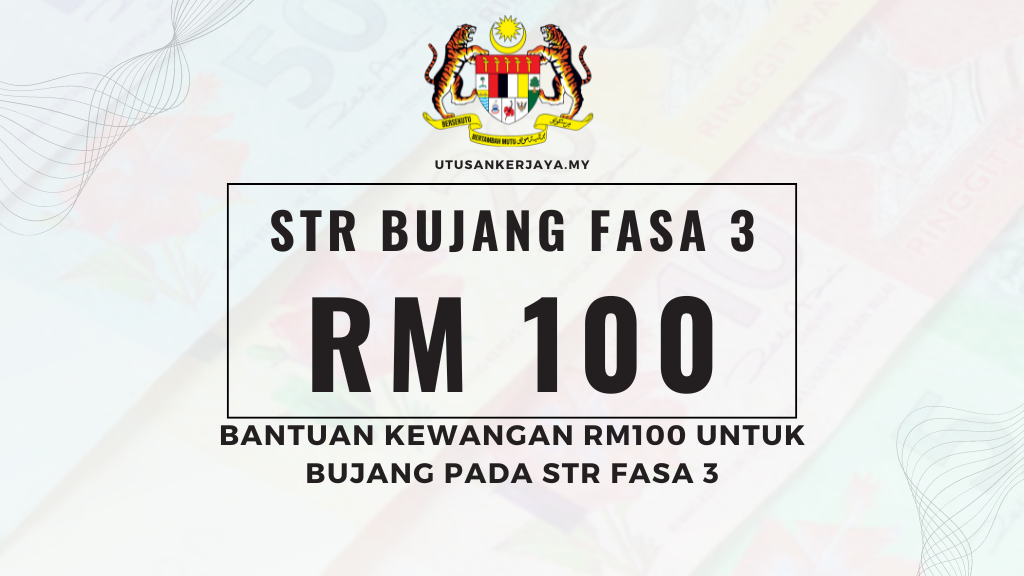 Bantuan Kewangan RM100 Untuk Bujang Pada STR Fasa 3
