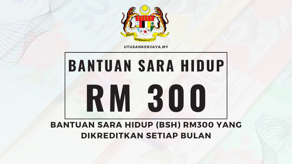 Bantuan Sara Hidup (BSH) RM300 Yang Dikreditkan Setiap Bulan