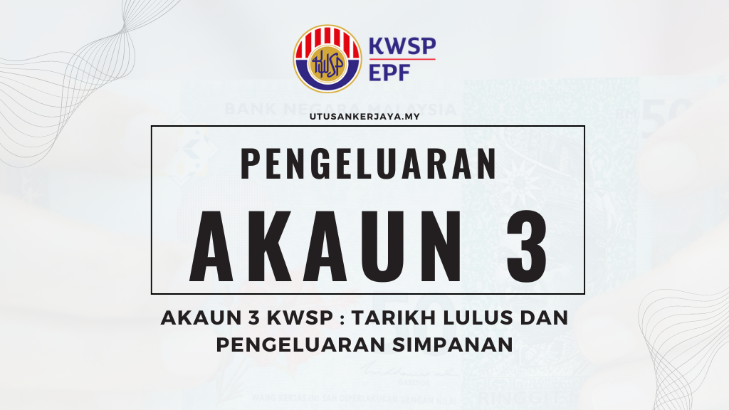 Akaun 3 KWSP : Tarikh Lulus Dan Pengeluaran Simpanan