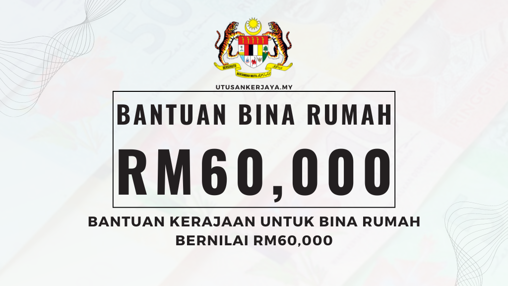 Bantuan Kerajaan Untuk Bina Rumah Bernilai RM60,000