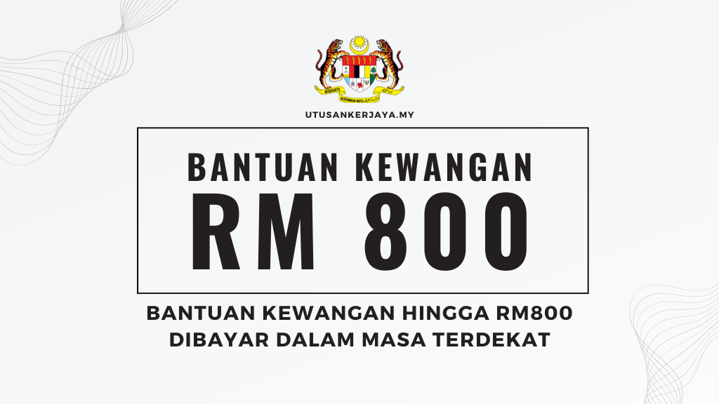 Bantuan Kewangan Hingga RM800 Dibayar Dalam Masa Terdekat
