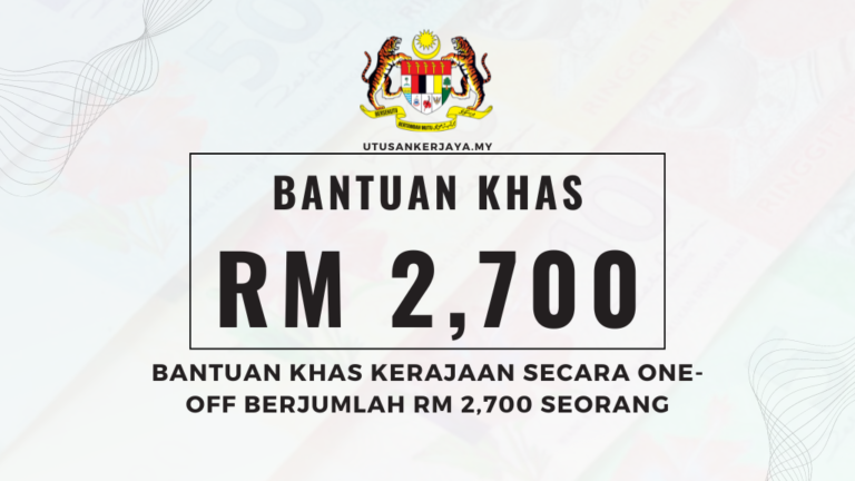 Bantuan Khas Kerajaan Secara One Off Berjumlah Rm Seorang Utusankerjaya My