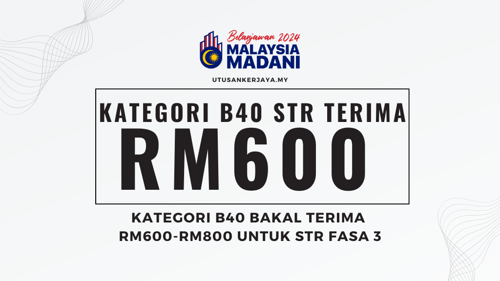 Kategori B40 Bakal Terima RM600-RM800 Untuk STR Fasa 3