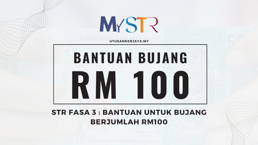 STR FASA 3 : Bantuan Untuk Bujang Berjumlah RM100