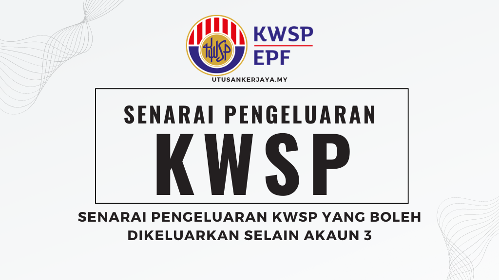 Senarai Pengeluaran KWSP Yang Boleh Dikeluarkan Selain Akaun 3
