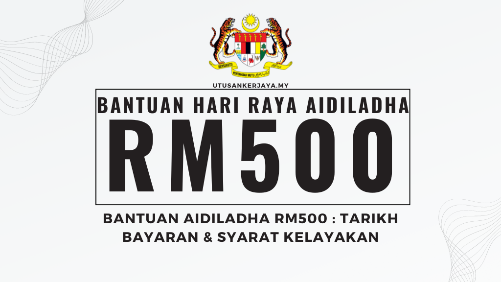 Bantuan Aidiladha RM500 : Tarikh Bayaran & Syarat Kelayakan