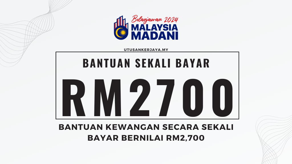 Bantuan Kewangan Secara Sekali Bayar Bernilai RM2,700