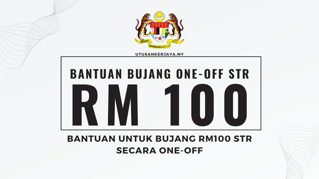 Bantuan Untuk Bujang RM100 STR Secara One-Off