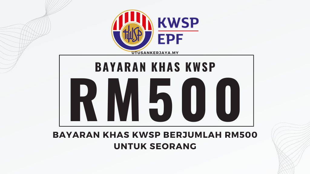 Bayaran Khas KWSP Berjumlah RM500 Untuk Seorang