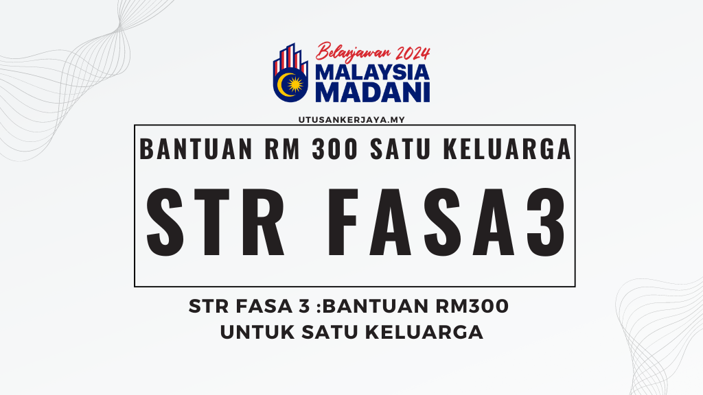 STR Fasa 3 : Bantuan RM300 Untuk Satu Keluarga