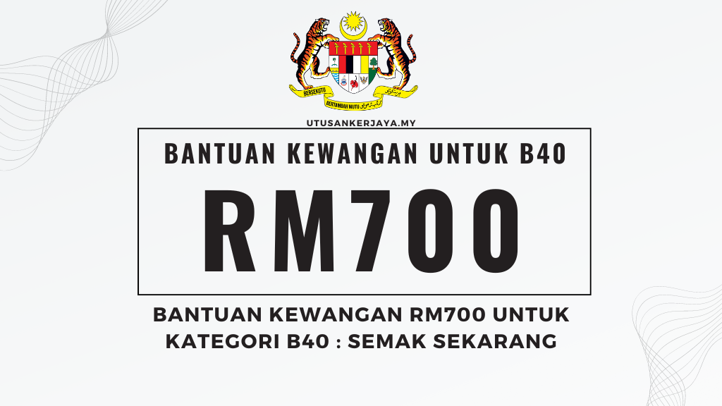 Bantuan Kewangan RM700 Untuk Kategori B40 : Semak Sekarang