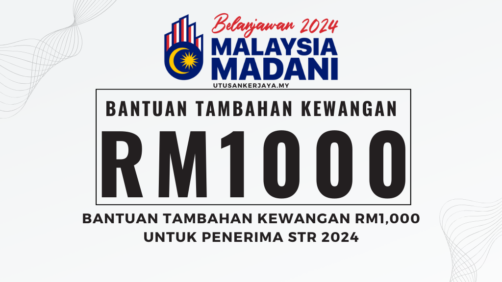 Bantuan Tambahan Kewangan RM1,000 Untuk Penerima STR 2024