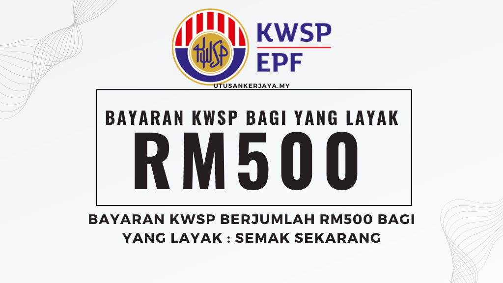 Bayaran KWSP Berjumlah RM500 Bagi Yang Layak : Semak Sekarang